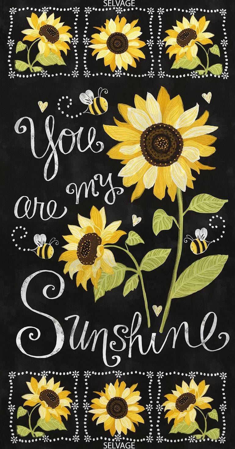 You are my Sunshine Sunflower Fabric Panel 24" x 44" - 100% cotton
